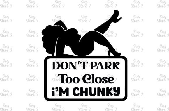 Don t Park Too Close I m Chunky Embroidery Design Review